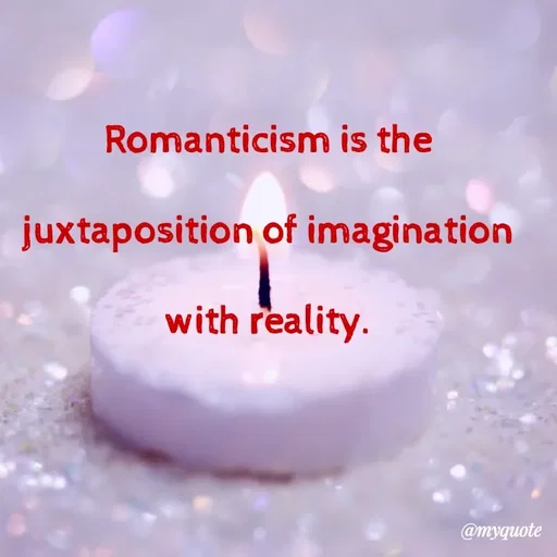 Quote by What's in a Name - Romanticism is the juxtaposition of imagination with reality. - Made using Quotes Creator App, Post Maker App