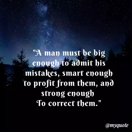 Quote by Sweety Sumi - "A man must be big
enough to aðmit his
mistakes, smart eyough
to profit from them, and
strong enough
To correct them."
@myquote
 - Made using Quotes Creator App, Post Maker App