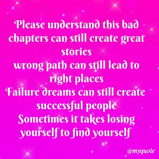 Quote by Sweety Sumi - Please understand this bad
chapters can still create great
stories
wrong path can still lead to
right places
Failure dreams can still create
successful people
Sometimes it takes losing
yourself to find yourself
@myquote
 - Made using Quotes Creator App, Post Maker App